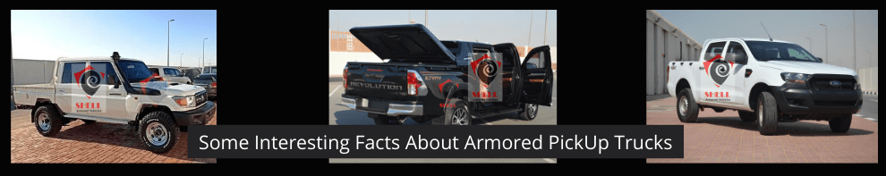 Armored PickUp Trucks – Certain Interesting Facts